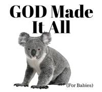 GOD Made It All: For Babies