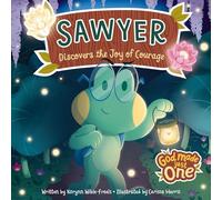 God Made Just One: Sawyer Discovers the Joy of Courage