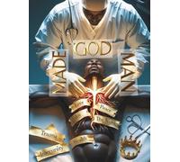 GOD MADE MAN: A Biblical Survival Guide for Black Men to Heal Trauma, Find Identity, and Lead With Faith in a Broken World