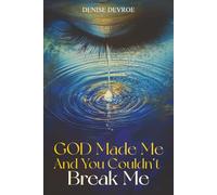 God Made Me and You Couldn’t Break Me