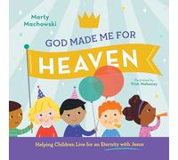 Marty Machowski God Made Me for Heaven (Copertina rigida) God Made Me