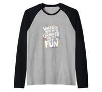 God Made Me, Grinned, And Said 'This'll Be Fun' Maglia con Maniche Raglan