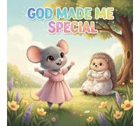 God Made Me Special: A Children’s Picture Book About Your Unique Gifts, Self-Worth, Courage, and God’s Love