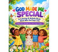 God Made Me Special: A Coloring & Activity Book About Who God Says I Am - 20 Biblical Truths to Help Children Grow in Faith, Courage & Confidence
