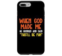 God Made Me Thisll Be Fun Funny Daying Christian Men Women Custodia per iPhone 7 Plus/8 Plus