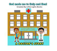 God Made Me to Heal! A Doctor’s Story: A Christian Doctor Coloring Book for Kids | Little Lights Books