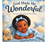God Made Me Wonderful: First Faith Affirmations for Brown Babies
