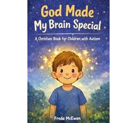 God made my Brain Special: A Christian Book For Children With Autism