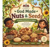 God Made Nuts & Seeds: A Healthy Foods Book for Children