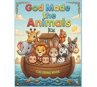 God Made The Animals Coloring Book: Christian Bold and Easy Coloring Book for Kids, Simple and Big Animal Illustrations, Faith Based Alphabet Color Activity