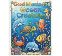 God Made The Ocean Creatures A Coloring Book For Kids: Christian Bold and Easy Coloring Book for Children, Simple and Big Sea Creature Illustrations, Faith Based Alphabet Color Activity