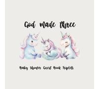 God Made Three V-13: Triplet Baby Shower Keepsake with Advice for Parents, Gift Log, Photo Section, and Memory Pages