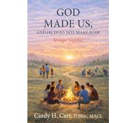 God Made Us, And He Does Not Make Junk: Stronger Together: 3
