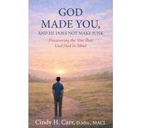 God Made You, And He Does Not Make Junk: Discovering the You That God Had in Mind: 1