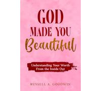 God Made You Beautiful: Understanding Your Worth from the Inside Out