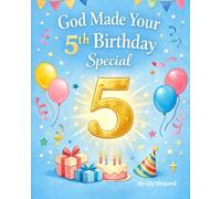God Made Your 5th Birthday Special: A Christian Birthday Keepsake Book for 5 Year Olds About Courage, Growth, and God’s Love