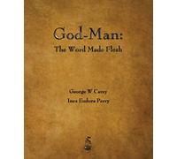 George W Carey Inez E Perry God-Man (Tascabile)