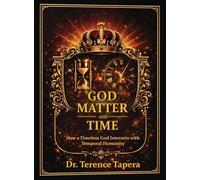 God, Matter and Time: How a Timeless God Interacts with Temporal Humanity