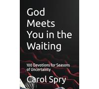 God Meets You in the Waiting: 100 Devotions for Seasons of Uncertainty