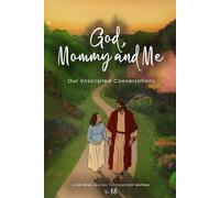 God, Mommy and Me: Our Unscripted Conversations