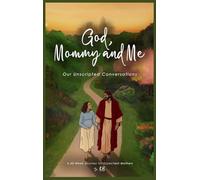 God, Mommy and Me: Our Unscripted Conversations: A 42-Week Journey for Expectant Mothers