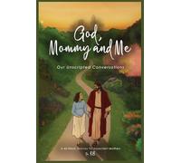 God, Mommy and Me: Our Unscripted Conversations: A 42-Week Journey for Expectant Mothers