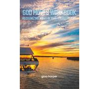 God Moves Workbook: RECOGNIZING JESUS IN YOUR EVERYDAY LIFE