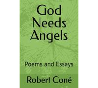 God Needs Angels: Poems and Essays