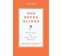 God Never Blinks: 50 Lessons for Life's Little Detours