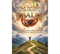 GOD NEVER DROPS THE BALL: 12 Biblical Proofs That God Keeps His Promises: A Devotional of Scripture, Prayer, and Daily Faith Anchors for Anyone Still Waiting on Him
