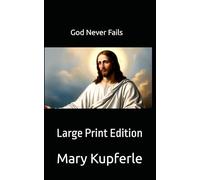 God Never Fails: Large Print Edition