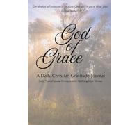 GOD OF GRACE A Daily Christian Gratitude Journal: Daily Thankfulness Prompts with Uplifting Bible Verses Christmas Gift Bible Study Daily Devotion