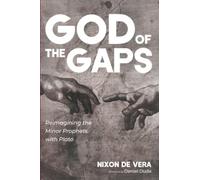 God of the Gaps: Reimagining the Minor Prophets with Plato