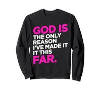 God Only Reason Made It This Far Christian Humor Citazione Felpa