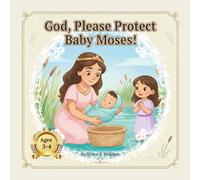 God, Please Protect Baby Moses!: Bible Story for Young Children