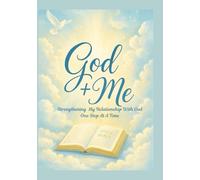 God Plus Me: Strengthening My Relationship With God One Step At A Time
