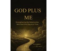 God Plus Me: Strengthening My Relationship With God One Step At A Time