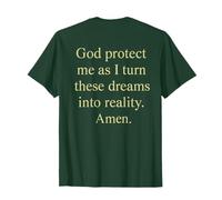 God Protect Me as i Turn These Dreams Into Reality Amen Maglietta
