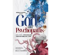 God & Psychopaths: Exploring Psychology Through Biblical Lens