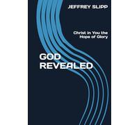 GOD REVEALED: Christ in You the Hope of Glory