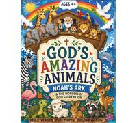 GOD’S AMAZING ANIMALS: NOAH’S ARK