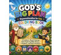 God’s Big Plan: Dispensationalism for Kids: A Scripture-Based Coloring Book Exploring Bible History, Prophecy, and God’s Promises