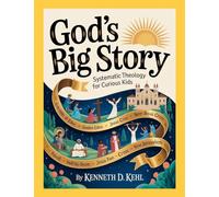 God’s Big Story: Systematic Theology for Curious Kids