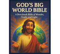 God’s Big World Bible: Bible Stories for Kids with Beautiful Illustrations and Big Faith Lessons: From Creation to the Cross-True Stories of Courage, ... and God’s Faithfulness American Bible Company