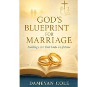 God’s Blueprint for Marriage: Building Love That Lasts a Lifetime