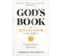 God’s Book: An Honest Look at the Bible’s 7 Toughest Topics