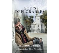 God’s Deplorables: A Grace Like a River Flows Story