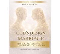 GOD’S DESIGN FOR MARRIAGE: Coaches Manual: MARITAL AND PREMARITAL ENHANCEMENT WORKBOOK