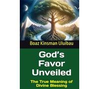 God’s Favor Unveiled: The True Meaning of Divine Blessing