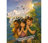 GOD’S GARDEN: A STORY OF CHILDREN’S PRAYERS FOR NATURE